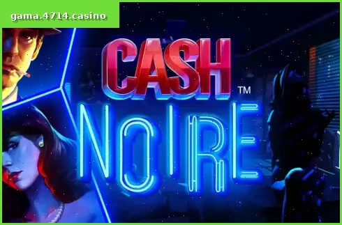 Cash Noire